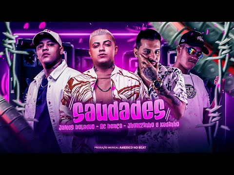 JAMES BOLADÃO, RC BENÇA Feat. JHOWZINHO E KADINHO - SAUDADES - REMIX BREGA FUNK