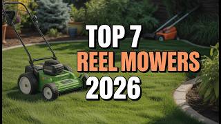 ✅Top 7 Best Reel Mowers of 2026 🌱 Ultimate Lawn Mower Review
