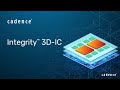 3D-IC design, analysis and implementation - Cadence Integrity 3D-IC platform