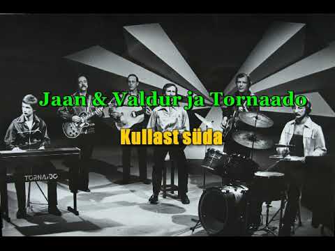 Jaan & Valdur ja Tornaado - Kullast süda