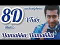 Damakku Damakku (8D AUDIO)- VTube | Aadhavan | Suriya | Harris Jayaraj | Benny Dayal | Na.Muthukumar