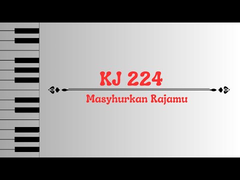 KJ 224 - Masyhurkan Rajamu