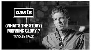 Oasis - '(What's The Story) Morning Glory?' Track by Track with Noel Gallagher [25th An...