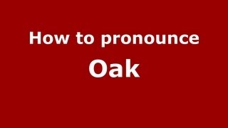 How to pronounce Oak
