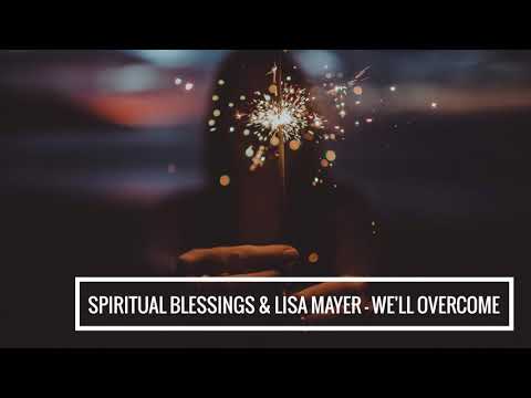 Spiritual Blessings presents Lisa Mayer - We'll overcome