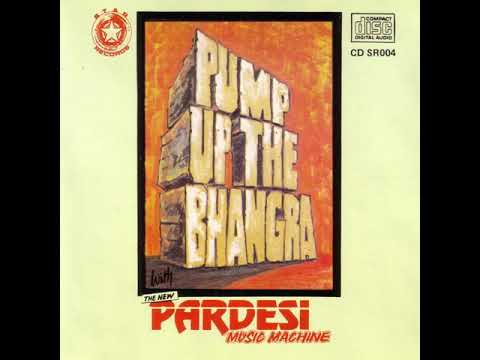 Pardesi Music Machine - Pump Up The Bhangra