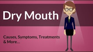 Dry Mouth -  Causes, Symptoms, Treatments & More…