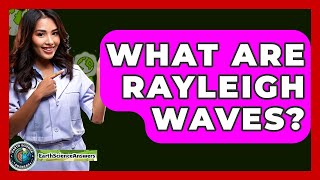 What Are Rayleigh Waves? - Earth Science Answers