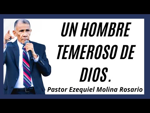 Un hombre temeroso de Dios | Ezequiel Molina Rosario | Predicas Cristianas en audio