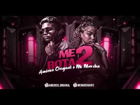 AMERICO ORIGINAL E MC MARSHA - ME BOTA 2 / ME BOTA ME SOCA FORTE - MÚSICA NOVA