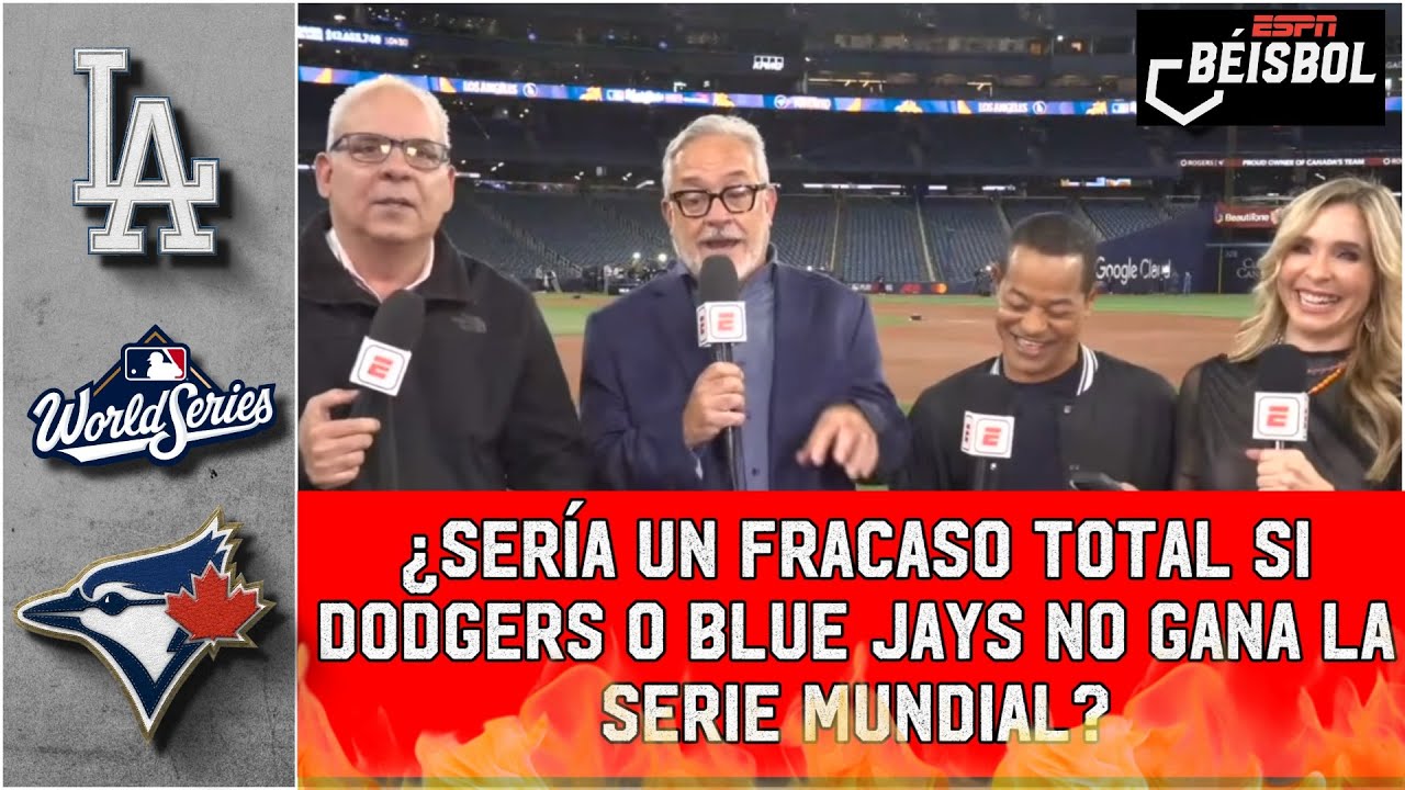 SE PRENDIÓ EL DEBATE en SERIE MUNDIAL. DODGERS o BLUE JAYS ¿Es un FRACASO NO GANARLA? | ESPN Beisbol