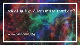WHAT IS THE ADAMANTINE PARTICLE?