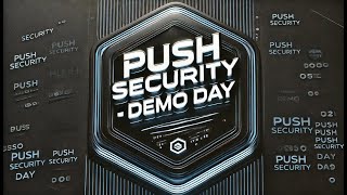 Demo Day - Push Security