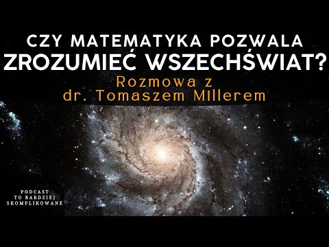 #28 Czy możemy poznać naturę Wszechświata? | dr Tomasz Miller