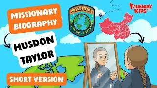 Hudson Taylor for Kids | Missionary Story Short Version