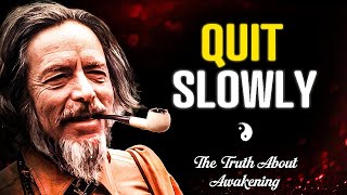 Spiritual Awake People Quit These 7 Things Slowly | Alan Watts  2025