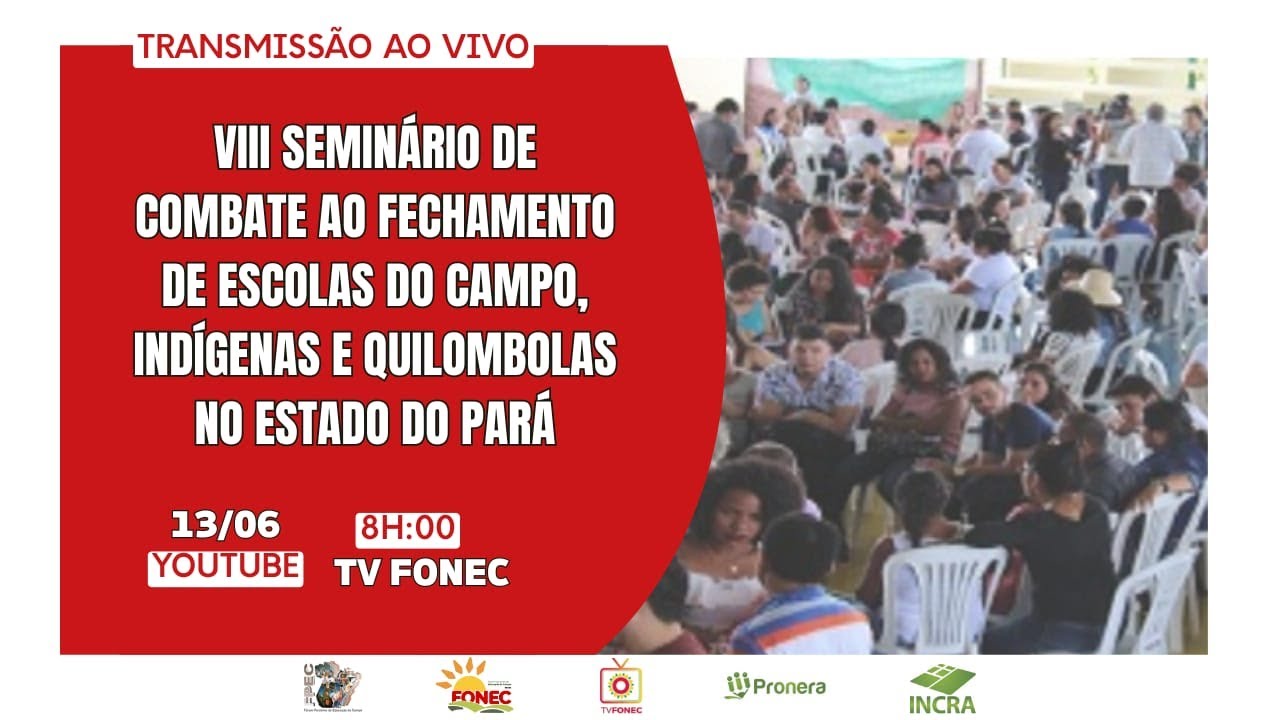 VIII SEMINÁRIO DE COMBATE AO FECHAMENTO DE ESCOLAS DO CAMPO, INDÍGENAS E QUILOMBOLAS
