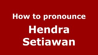 How to pronounce Hendra Setiawan