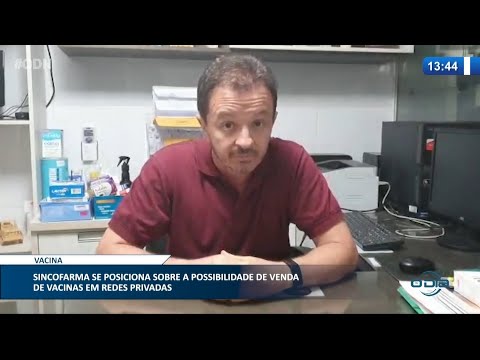 Sincofarma se posiciona sobre estocagem da vacina e vendas em rede privada 18 01 2021