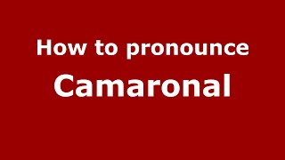 How to pronounce Camaronal