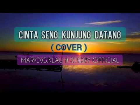 CINTA SENG KUNJUNG DATANG /MARVEY KAYA /LIRIK (COVER MARIO G KLAU ft  STORY OFFICIAL)