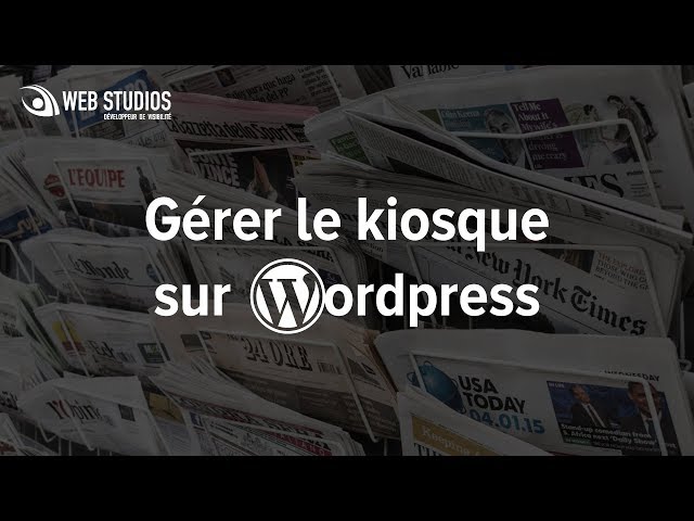 Gérer le kiosque sur WordPress
