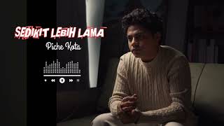 Download lagu SEDIKIT LEBIH LAMA - PICHE KOTA - LIRIK  mp3