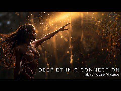 Deep Ethnic Connection | Tribal House Mix