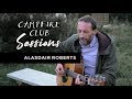 Alasdair Roberts - Apprentice Boy | Campfire Club Sessions