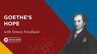 Goethe's Hope | Simon Friedland | First Friday Lecture