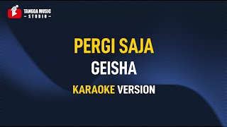 Download lagu Geisha - Pergi Saja Karaoke mp3