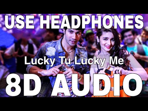 Lucky Tu Lucky Me (8D Audio) || Humpty Sharma Ki Dulhania || Varun Dhawan, Alia Bhatt