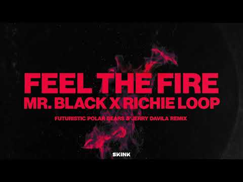 MR.BLACK & Richie Loop - Feel The Fire (Futuristic Polar Bears & Jerry Davila Remix)