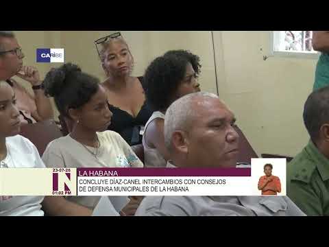 Concluye Díaz-Canel recorrido por Consejos de Defensa de los 15 municipios habaneros