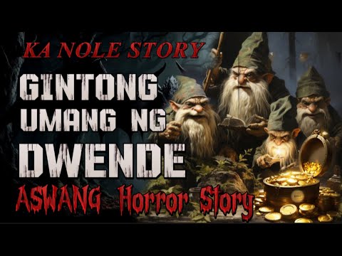 KA NOLE STORY GINTONG UMANG NG DWENDE HORROR STORY ( kwentong albularyo true story )