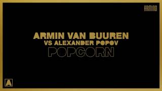 Armin van Buuren vs Alexander Popov - Popcorn (Extended Mix)