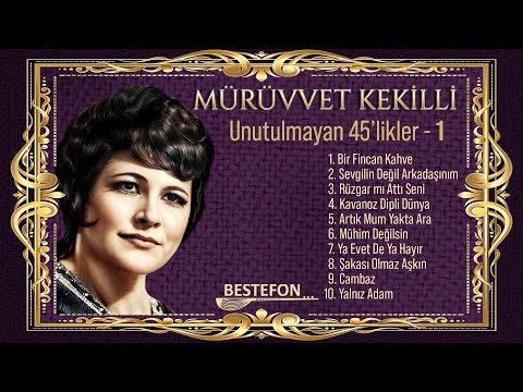 Mürüvvet Kekilli - Unutulmayan 45'likler 1 - Full Album