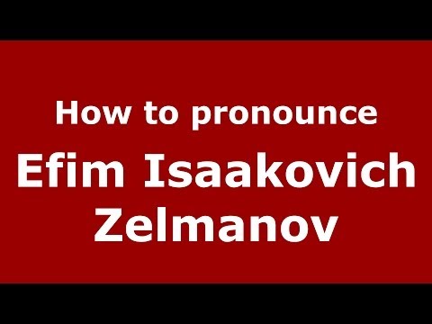 How to pronounce Efim Isaakovich Zelmanov (Russian/Russia) - PronounceNames.com