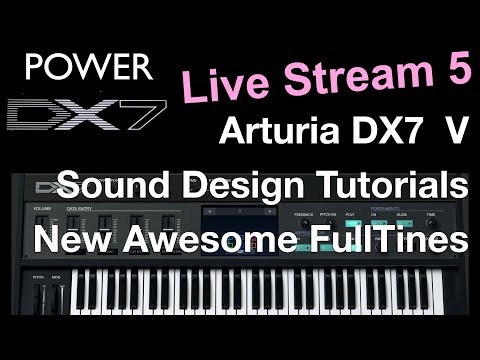 How To Learn Arturia DX7 V Like A Pro - Sound Design new FullTines Live Stream