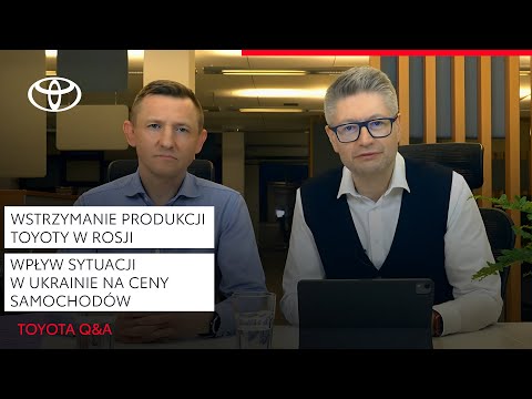Wstrzymanie produkcji Toyoty w Rosji. Wpływ sytuacji w Ukrainie na ceny samochodów | Toyota Q&A