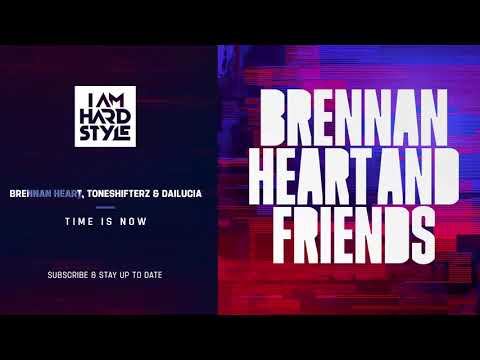 Brennan Heart, Toneshifterz & Dailucia - Time Is Now
