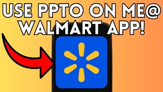 How To Use Ppto On Me@Walmart App (Full Guide) 2025!