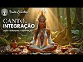 Canto de Integração — Para Curar, Integrar e Florescer na Paz 🌿✨