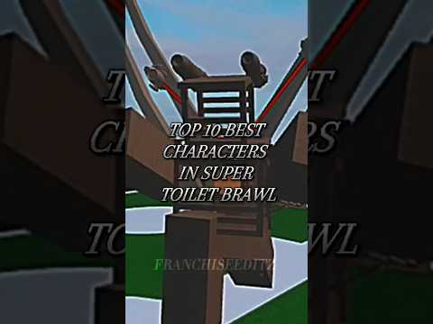 Top 10 Best Characters in Super Toilet Brawl