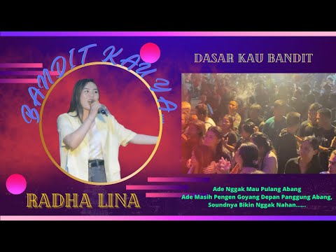 SOUNDNYA KENCANG - DASAR KAU BANDIT - BY RADHA LINA - DESA TUMBANG BANJANG