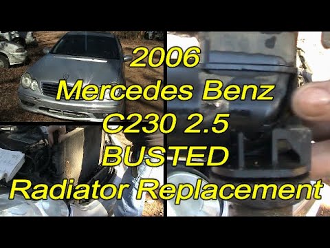 2006 - Mercedes Benz - C230 - 2.5 - Replacing BUSTED Radiator