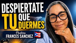 "Despiertate tu que duermes" Frances Sanchez 