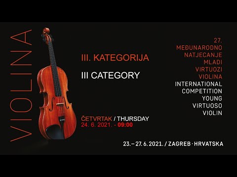 27. MLADI VIRTUOZI ZAGREB - THE 27TH YOUNG VIRTUOSO - III. KATEGORIJA / III CATEGORY 09:00