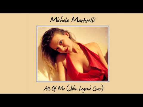 Michela Martorelli - All Of Me (John Legend Cover)