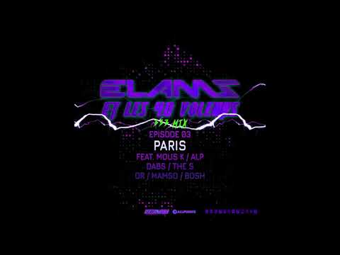 Elams & les 40 Voleurs - Episode 3 [333 Mix] feat. Dabs, Bosh, ALP, Or, The S, Mous-k & Mamso